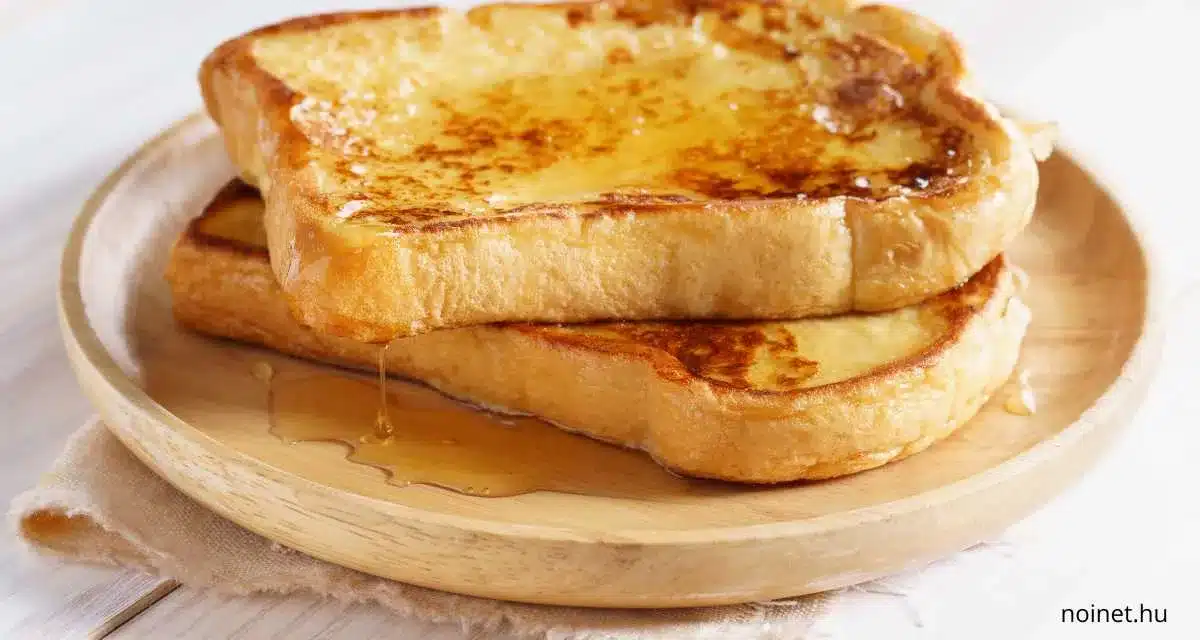 Részletes French Toast Recept 4 Személyre – Minden Amit Tudni Érdemes